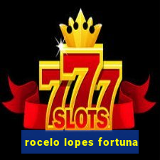 rocelo lopes fortuna