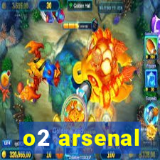 o2 arsenal