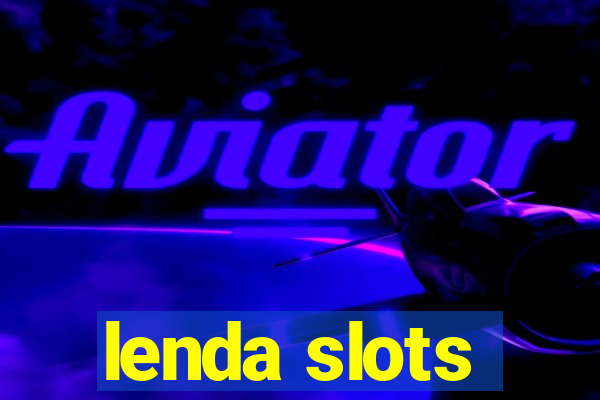 lenda slots