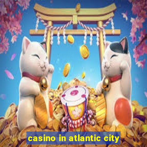 casino in atlantic city