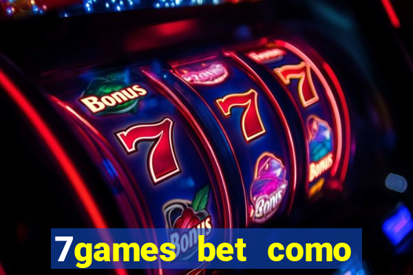 7games bet como sacar bonus