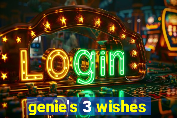 genie's 3 wishes