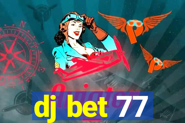 dj bet 77