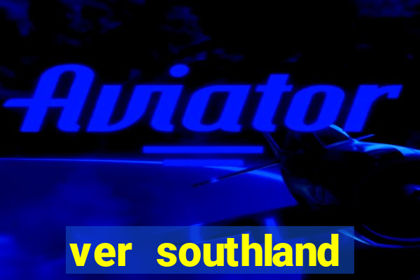 ver southland online gratis