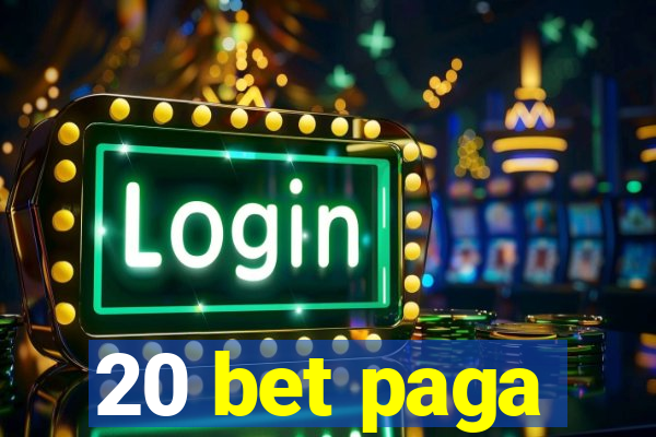 20 bet paga