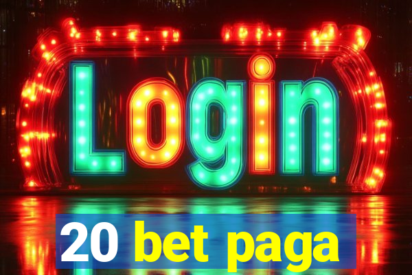 20 bet paga