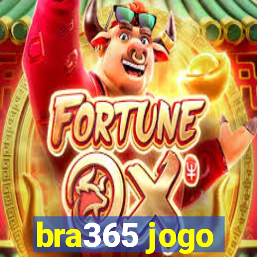 bra365 jogo