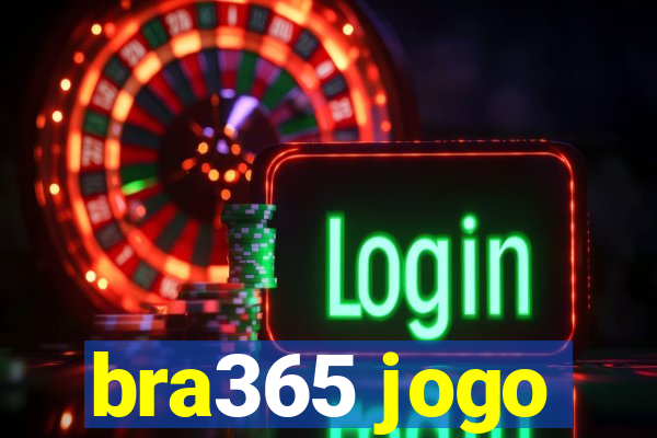 bra365 jogo