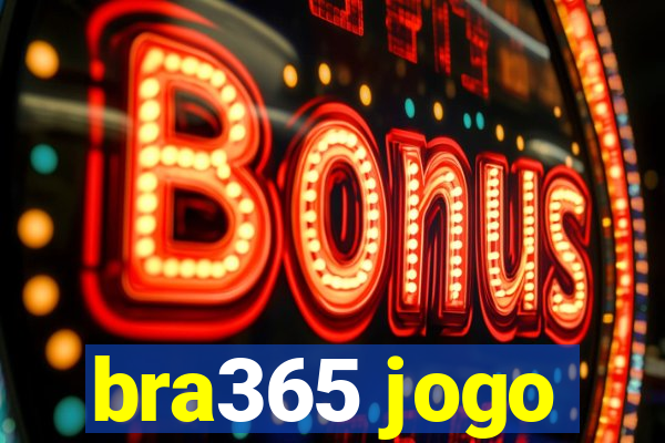 bra365 jogo