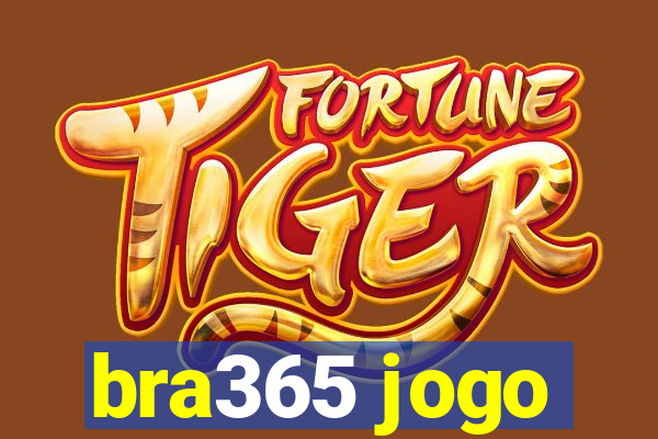 bra365 jogo