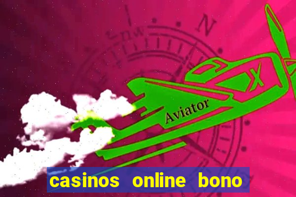 casinos online bono sin depósito