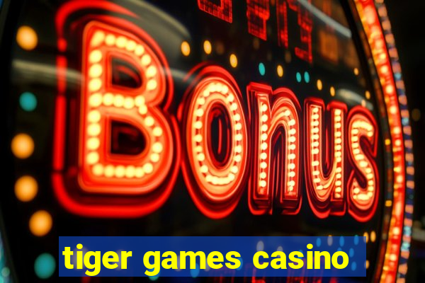 tiger games casino