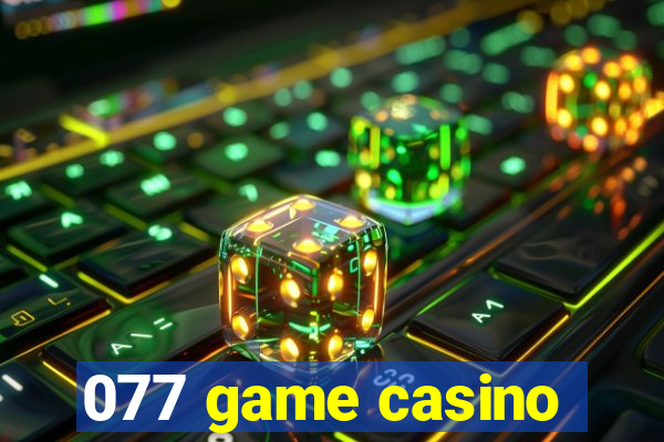 077 game casino