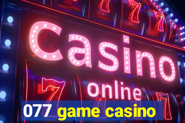 077 game casino