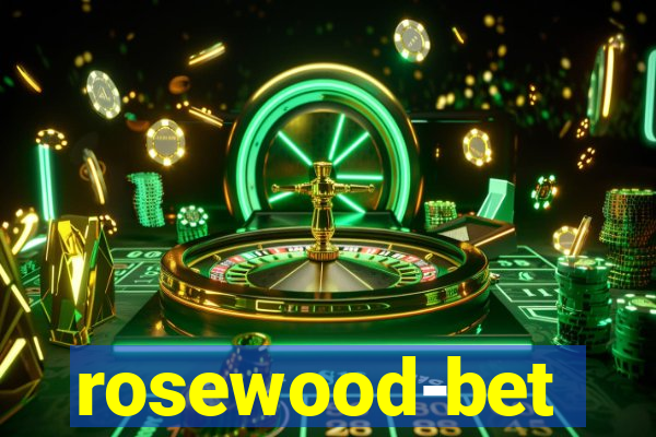 rosewood-bet