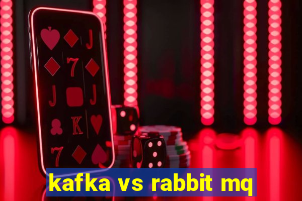 kafka vs rabbit mq