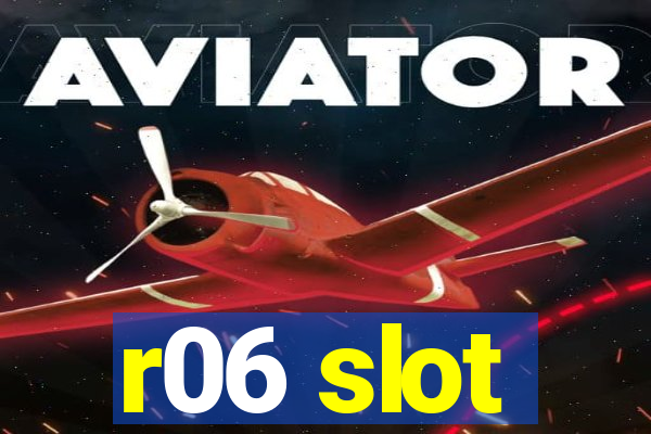 r06 slot