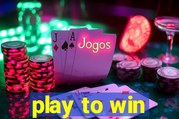 play to win