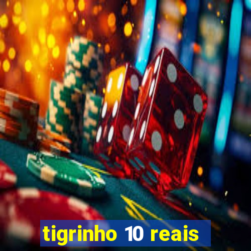 tigrinho 10 reais