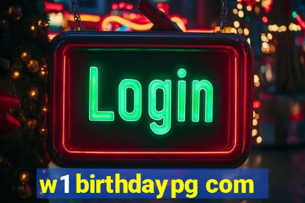 w1 birthdaypg com