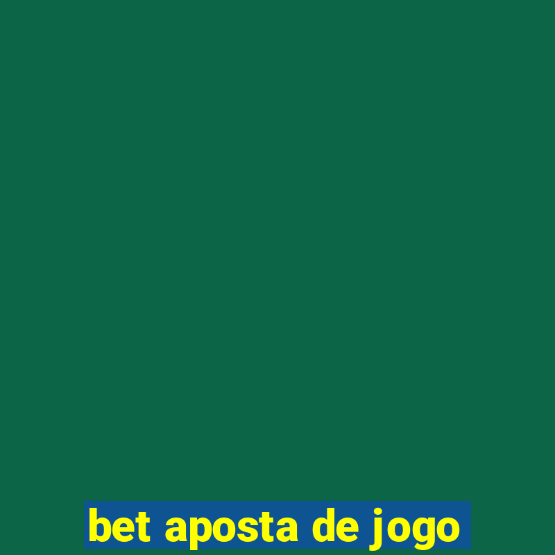 bet aposta de jogo