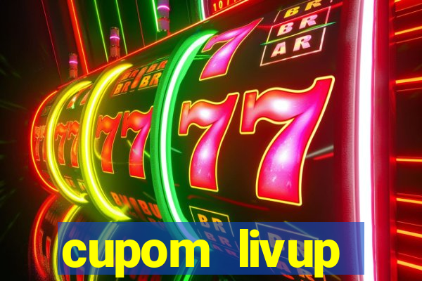 cupom livup primeira compra