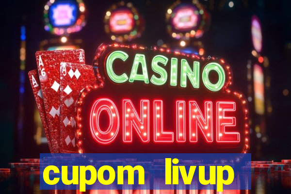 cupom livup primeira compra