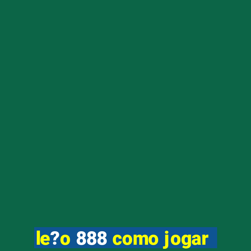 le?o 888 como jogar