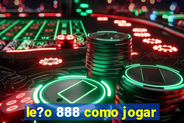 le?o 888 como jogar