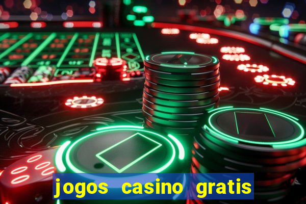 jogos casino gratis slots machines