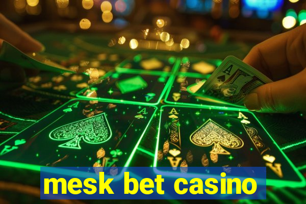 mesk bet casino