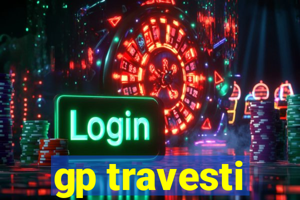 gp travesti