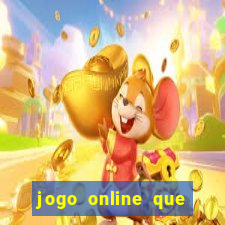 jogo online que ganha dinheiro de verdade