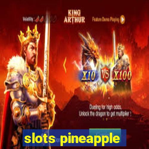 slots pineapple