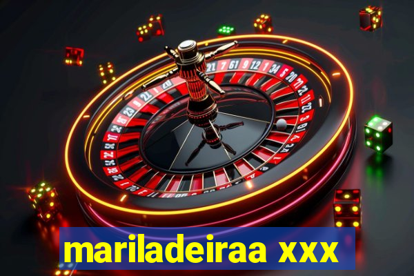 mariladeiraa xxx