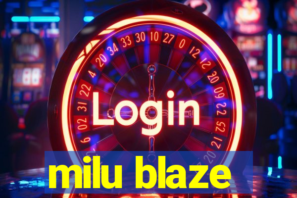 milu blaze