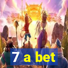 7 a bet