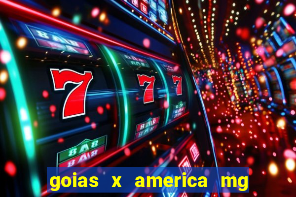 goias x america mg onde assistir