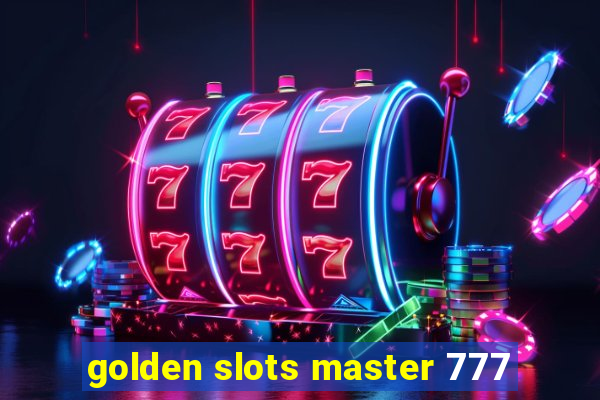 golden slots master 777