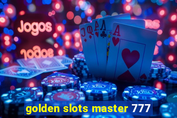 golden slots master 777