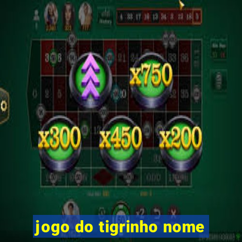 jogo do tigrinho nome