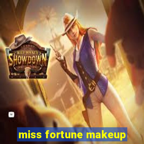 miss fortune makeup