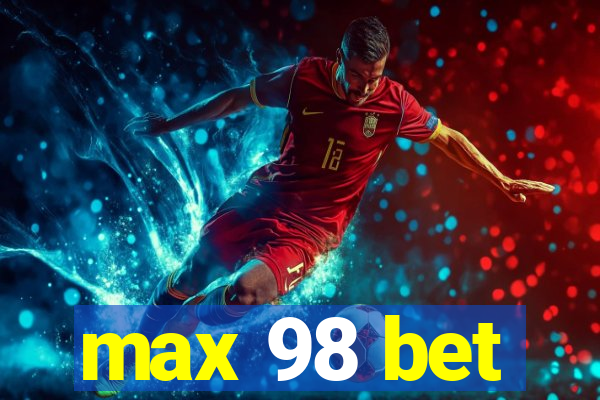 max 98 bet