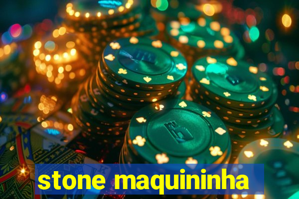 stone maquininha