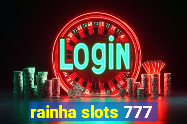 rainha slots 777