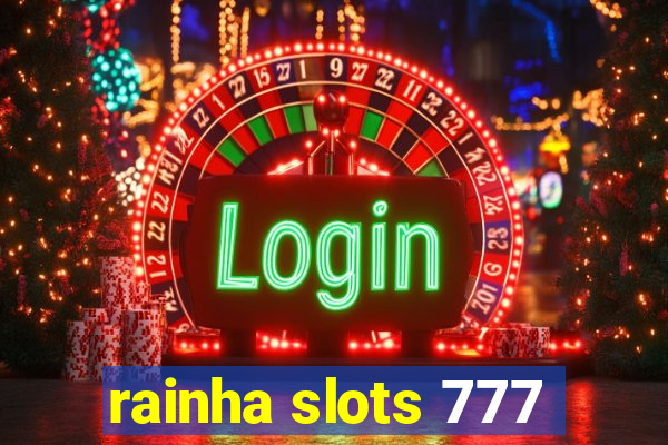 rainha slots 777