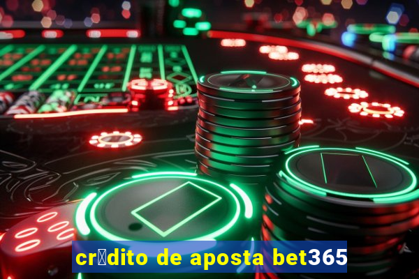 cr茅dito de aposta bet365