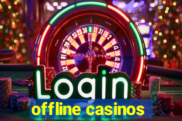 offline casinos