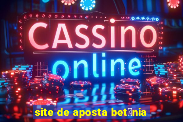 site de aposta bet芒nia