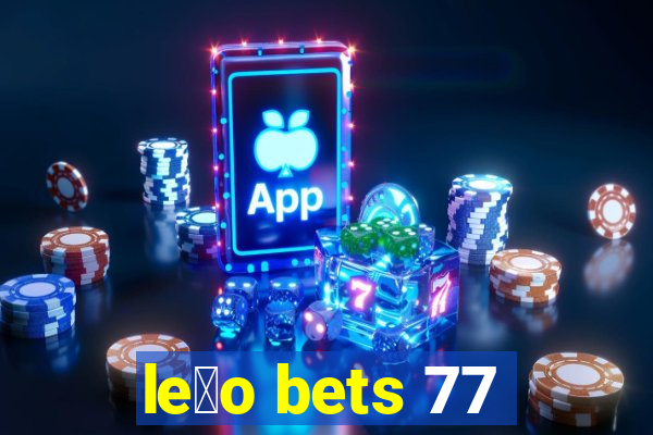 le茫o bets 77